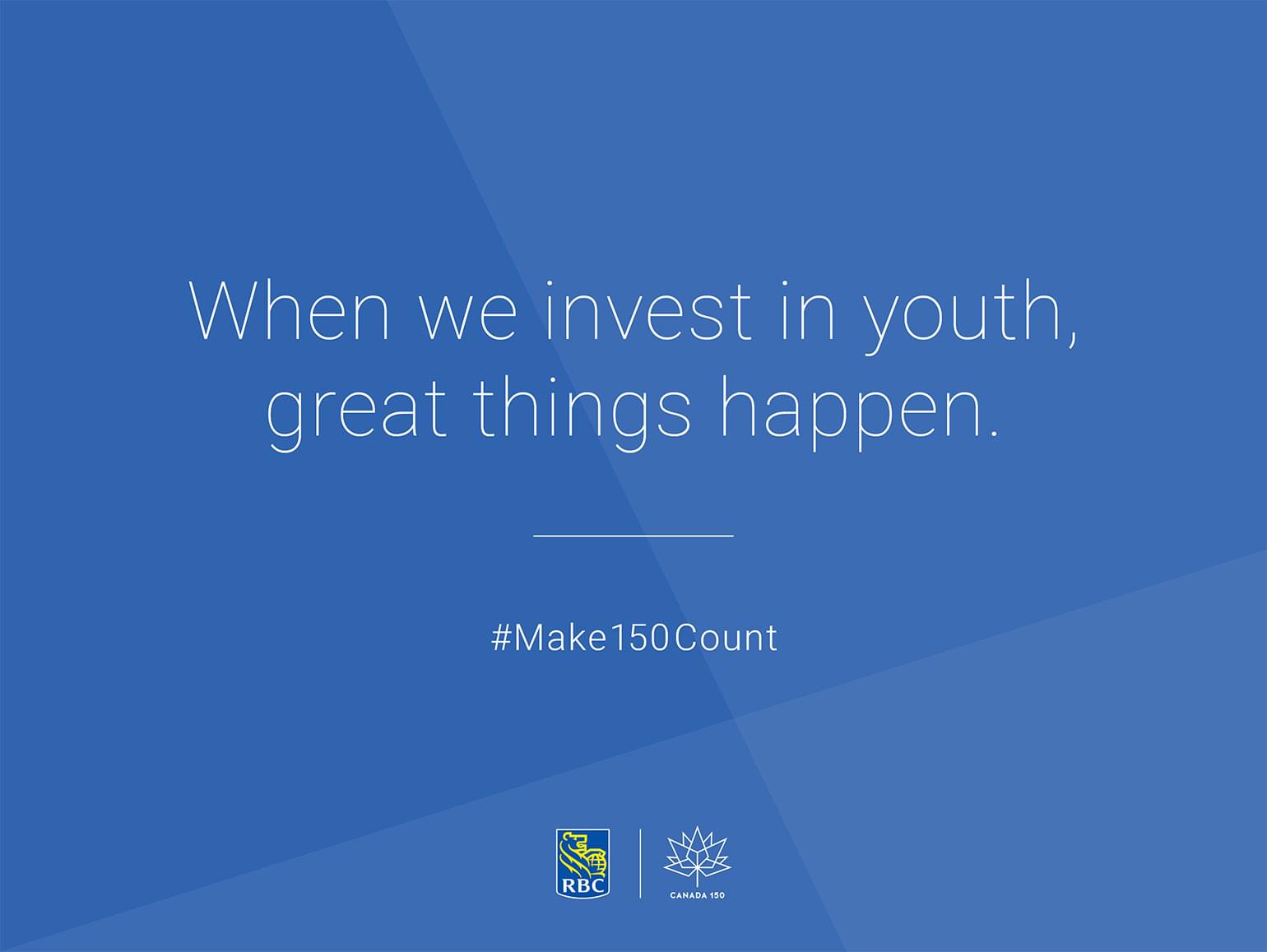 When we invest in youth, great things happen. #Make150Count.